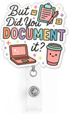 But Did You Document It Badge Reel Funny Sarcastic Snarky Coworker Office Work Humor Badge Holder with Retractable Clip for RN LPN MA Medical Worker Teacher Doctor Accessories Gifts 2 Inches